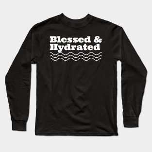 Blessed & Hydrated I Long Sleeve T-Shirt